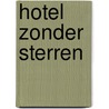 Hotel zonder sterren by Lara Taveirne