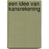 Een idee van Kansrekening door Godfried Kruijtzer