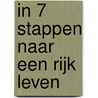 In 7 stappen naar een rijk leven by Iris Brik