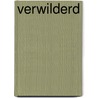 Verwilderd door Liz Hartevelt