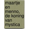 Maartje en Menno, De Koning van Mystica by Marieke Gombault