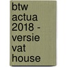 Btw actua 2018 - versie VAT HOUSE by Marc Govers
