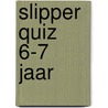 Slipper Quiz 6-7 jaar door Lizzy van Pelt