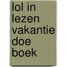 Lol in Lezen vakantie Doe boek door Lizzy van Pelt