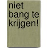 Niet bang te krijgen! by Do van Ranst