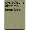 Dyslectische kinderen leren lezen by Tom Braams