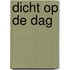 Dicht op de dag