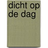 Dicht op de dag by Marinus van den Berg