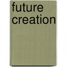 Future Creation door Candy Jadoul