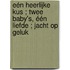 Eén heerlijke kus ; Twee baby's, één liefde ; Jacht op geluk