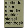 Methode Reken Remedie Metriek Stelsel Werkboek by K.P.J. van der Leest