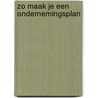 Zo maak je een ondernemingsplan by Roel Grit