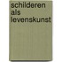 Schilderen als levenskunst