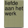 Liefde aan het werk by Alfons Vansteenwegen