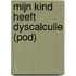 MIJN KIND HEEFT DYSCALCULIE (POD)