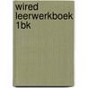 Wired leerwerkboek 1BK door Onbekend