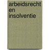 Arbeidsrecht en insolventie by J. van der Pijl