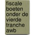 Fiscale boeten onder de vierde tranche Awb