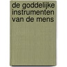 De Goddelijke Instrumenten van de Mens by Eva Bron