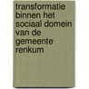 Transformatie binnen het sociaal domein van de gemeente Renkum door Tineke Meulenkamp