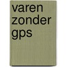 Varen zonder GPS door Dex Holland