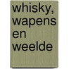 Whisky, wapens en weelde door Herman Langeveld