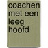 Coachen met een leeg hoofd