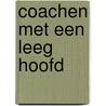 Coachen met een leeg hoofd door Nicolette Kat