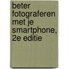 Beter fotograferen met je smartphone, 2e editie by Hans Frederiks
