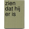 Zien dat Hij er is door Carine Devogelaere
