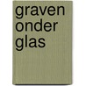 Graven onder glas door Jos van Dalfsen