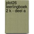 Plot26 Leerlingboek 2 K - deel A