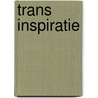 Trans Inspiratie door Bob van Vliet