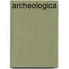 Archeologica by Valeria de Groot