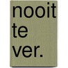 Nooit te ver. by Addy Oostdijk
