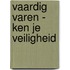 Vaardig Varen - Ken je veiligheid