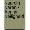 Vaardig Varen - Ken je veiligheid door Eelco Piena