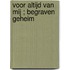 Voor altijd van mij ; Begraven geheim