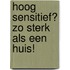 Hoog sensitief? zo sterk als een huis!