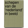 SCHEPEN VAN DE ‘NEDERLAND' IN BEELD by Nico Guns