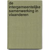 De intergemeentelijke samenwerking in Vlaanderen by Marc Verhulst