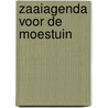 Zaaiagenda voor de Moestuin by Laura Beijn-van der Hout