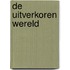 De uitverkoren wereld
