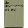 De uitverkoren wereld by Gerbrand Muller