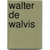 Walter de Walvis by Benjamin Ryan