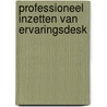 Professioneel inzetten van ervaringsdesk by Alie Weerman
