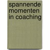 Spannende momenten in coaching by Erik De Haan