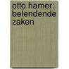 Otto Hamer: belendende zaken door Otto Hamer