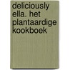 Deliciously Ella. Het plantaardige kookboek by Ella Mills
