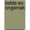 Liefde en ongemak door Joop Alleblas